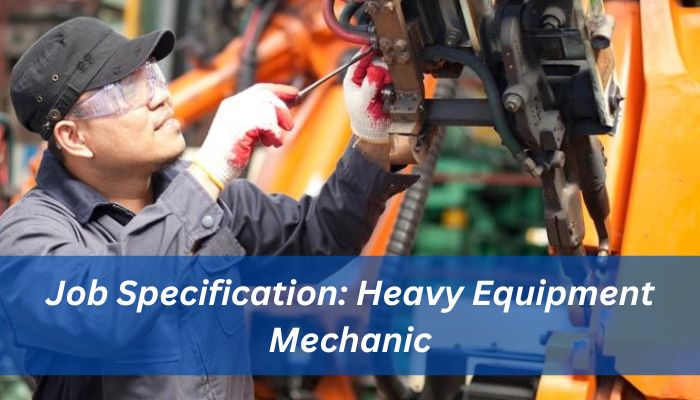 Job Specification: Heavy Equipment Mechanic